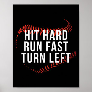 Hit Hard Run Fast Turn Left Funny Baseball Player Poster
