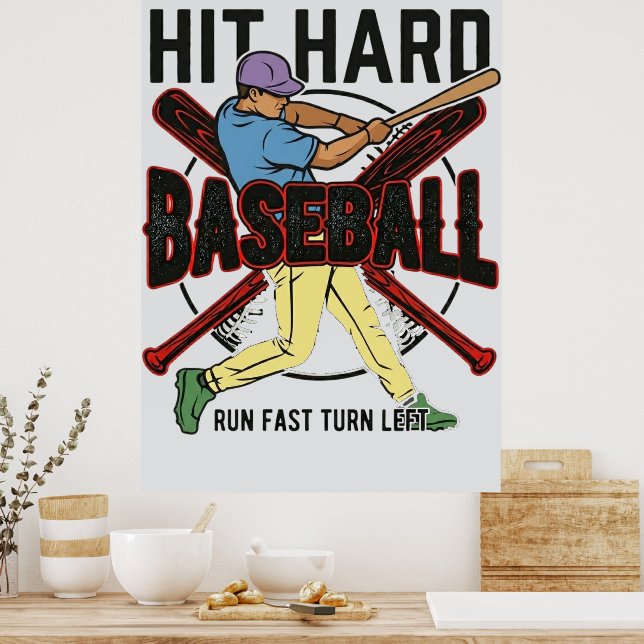 Hit Hard Run Fast Turn Left Funny Baseball Player  Poster (Kitchen)