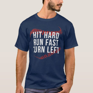 Hit Hard Run Fast Turn Left Funny Baseball Player T-Shirt