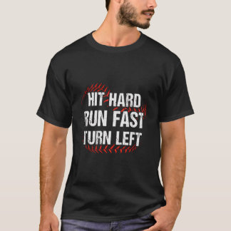 Hit Hard Run Fast Turn Left Funny Baseball Player T-Shirt