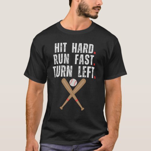 Hit Hard Run Fast Turn Left Funny Baseball Player  T_Shirt