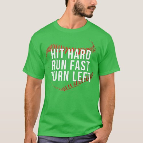 Hit Hard Run Fast Turn Left Funny Baseball PlayerF T_Shirt