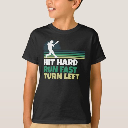 Hit Hard Run Fast Turn Left T_Shirt