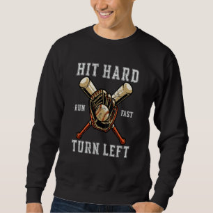 Hit Hard Run Fast Turn Left Vintage Baseball Playe Sweatshirt