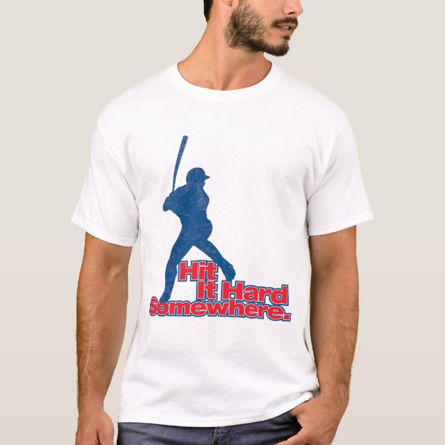 Hit it hard somewhere! T-Shirt (Front)