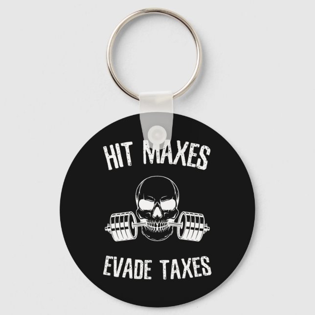 Hit Maxes Evade Taxes Funny Gym Bodybuilding Lifti Keychain (Front)