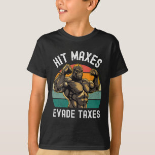 Hit Maxes Evade Taxes Funny Gym Bodybuilding Lifti T-Shirt