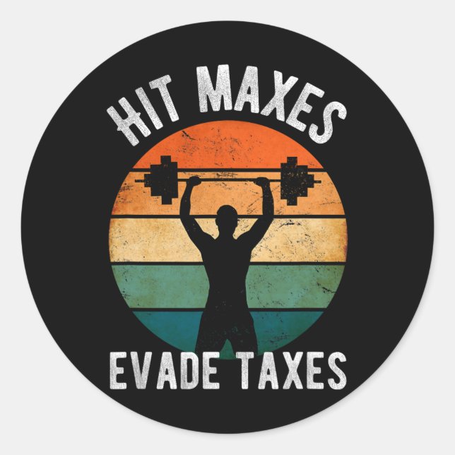 Hit Maxes Evade Taxes Funny Gym Fitness Retro Work Classic Round Sticker (Front)