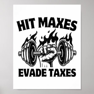 Hit Maxes Evade Taxes Funny Gym Fitness Weightifti Poster