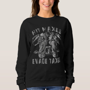 Hit Maxes Evade Taxes Vintage Bodybuilding Fitness Sweatshirt
