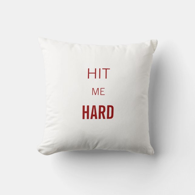 Hit Me Hard Throw Pillow (Front)