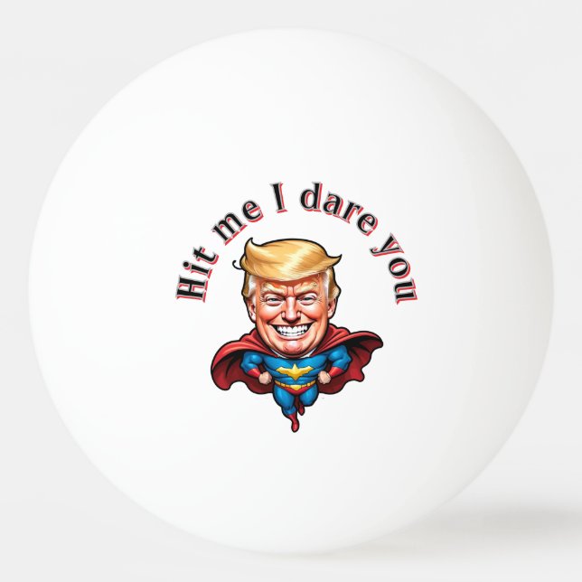 Hit Me Super Trump Personalize Ping Pong Ball (Front)