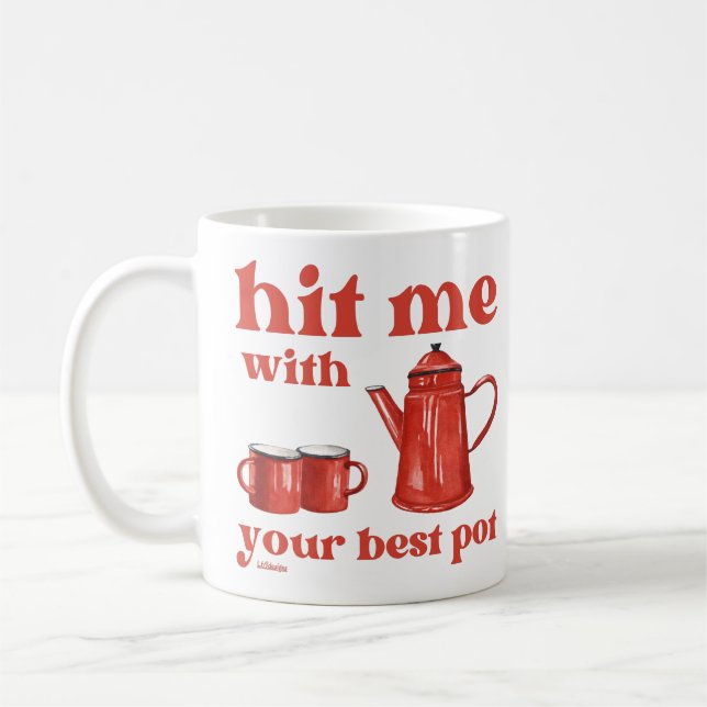 HIT ME WITH YOUR BEST POT funny coffee pun quote   Mug (Left)