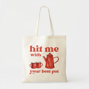 HIT ME WITH YOUR BEST POT funny coffee pun quote Tote Bag