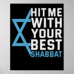 Hit me With Your Best Shabbat Funny Jewish Gift Poster<br><div class="desc">funny, jewish, jew, religion, hanukkah, holiday, Shabbat, menroah, gift, hebrew</div>