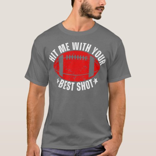 Hit Me With Your Best Shot American  Funny Quote T_Shirt