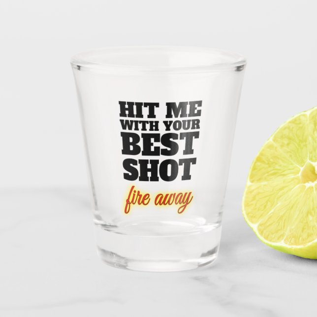 Hit Me with Your Best Shot Glass (Front)