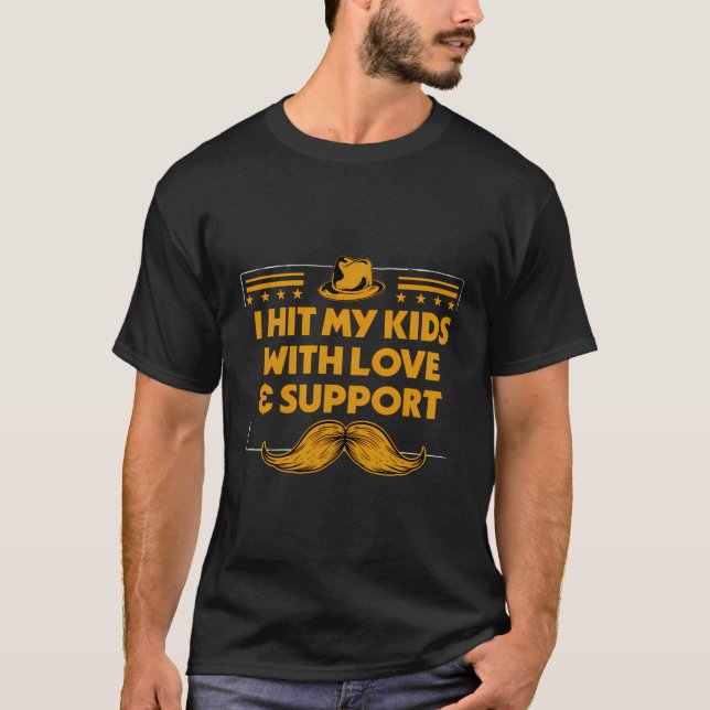 Hit My Kids With Love And Support Daddy Family Dad T-Shirt (Front)