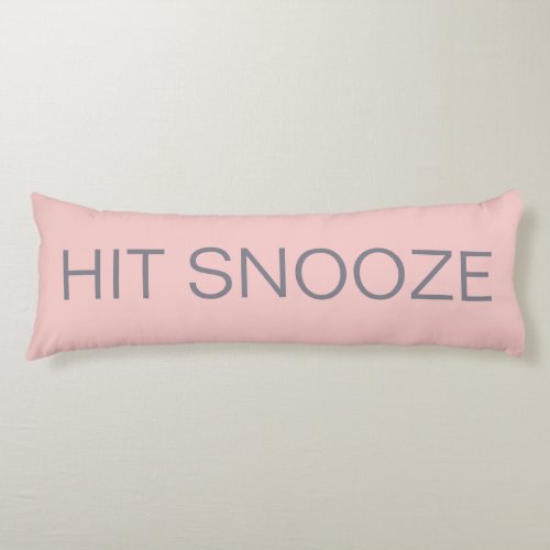 Hit Snooze _ Rose Quartz Body Pillow
