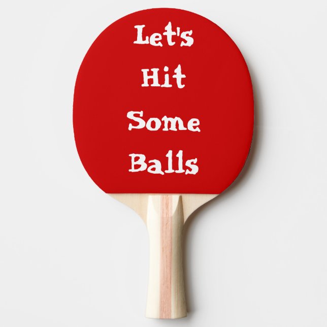 Hit Some Balls Ping Pong Paddle, Red Rubber Back Ping-Pong Paddle (Front)