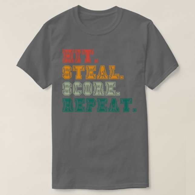 Hit Steal Score Repeat Funny Baseball Lover 5 T-Shirt (Design Front)