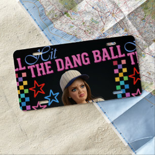 Hit The Dang Ball Funny Baseball Mom Doll Face License Plate
