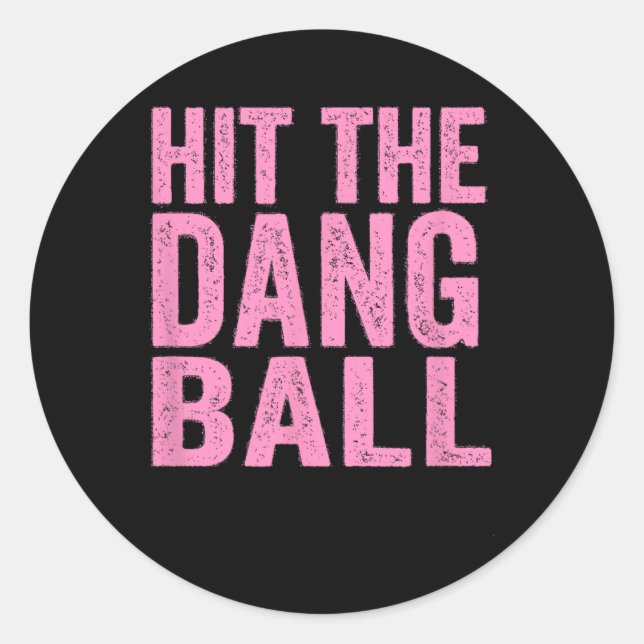 Hit The Dang Ll Sell Funny Player Design 1  Classic Round Sticker (Front)