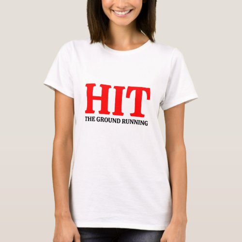 Hit The Ground Running  T_Shirt