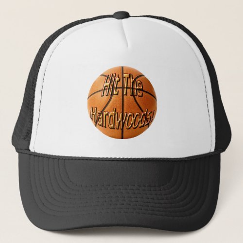 Hit the Hardwoods Trucker Hat