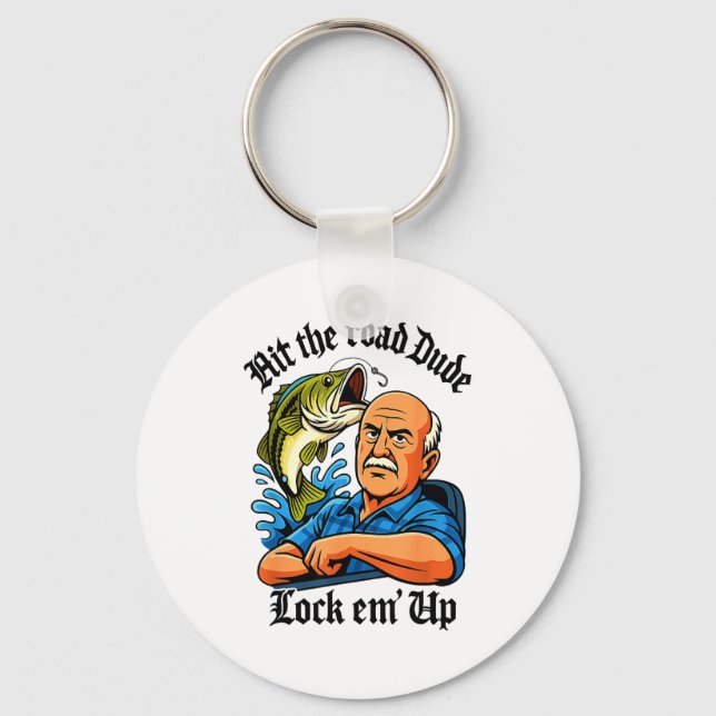 Hit The Road Dude Lock Em' Up Funny Design  Keychain (Front)