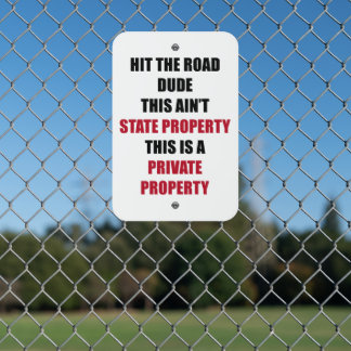 Hit The Road Dude This Ain't State Property Funny Metal Sign