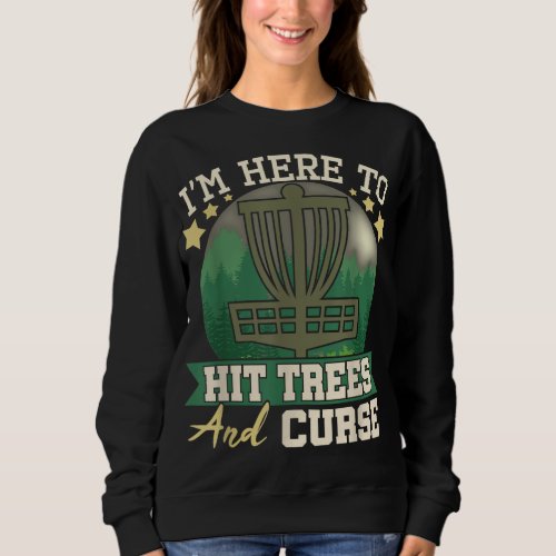 Hit Trees and Curse Disc Golf Player Flying Disc G Sweatshirt
