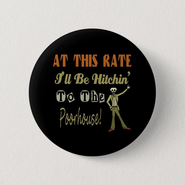 Hitchin To The Poorhouse Pinback Button (Front)