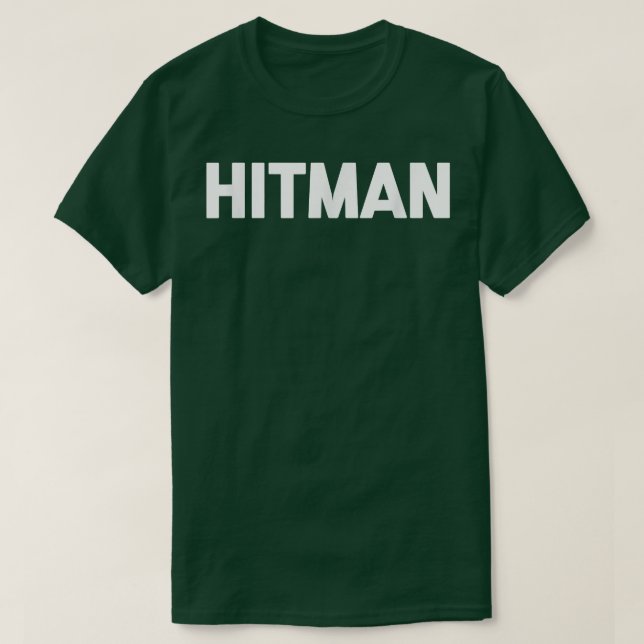 Hitmanfunny saying sarcastic novelty humor cool  T-Shirt (Design Front)
