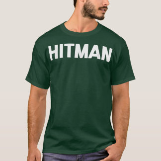 Hitmanfunny saying sarcastic novelty humor cool  T-Shirt