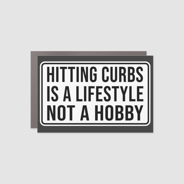  Hitting curbs is a lifestyle not a hobby Car Magnet (Front)