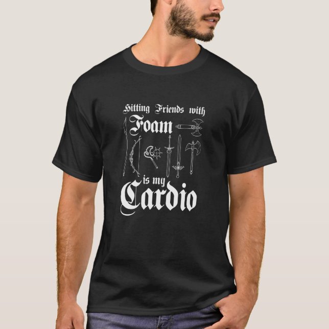 Hitting Friends With Foam Is My Cardio Larper T-Shirt (Front)