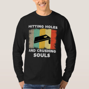 Hitting Holes And Crushing Souls   Cornhole Vintag T-Shirt