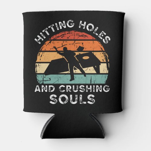 Hitting Holes And Crushing Souls Funny Cornhole Can Cooler