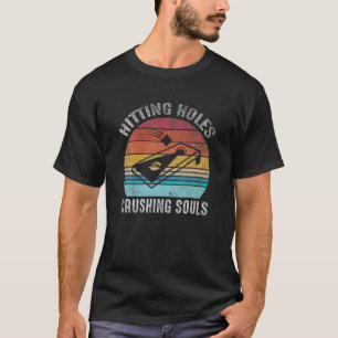 Hitting Holes Crushing Souls Funny Retro Cornhole T-Shirt