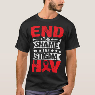 Hiv Aids Awareness Month End The Shame The Stigma  T-Shirt