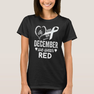 HIV AIDS Awareness Red Ribbon In December We Wear  T-Shirt