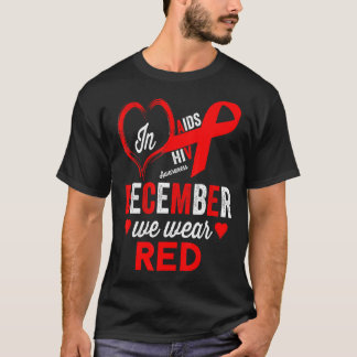 HIV AIDS Awareness Red Ribbon In December We Wear  T-Shirt