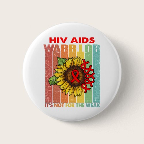 Hiv Aids Warrior It's Not For The Weak Button