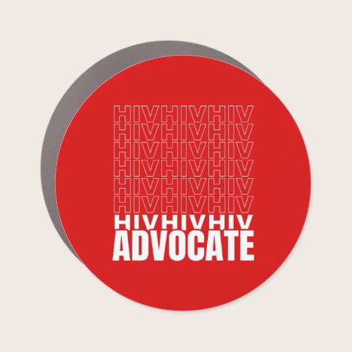 HIV HIV HIV Advocate Car Magnet