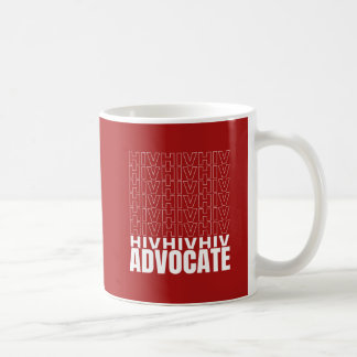 HIV HIV HIV Advocate Coffee Mug