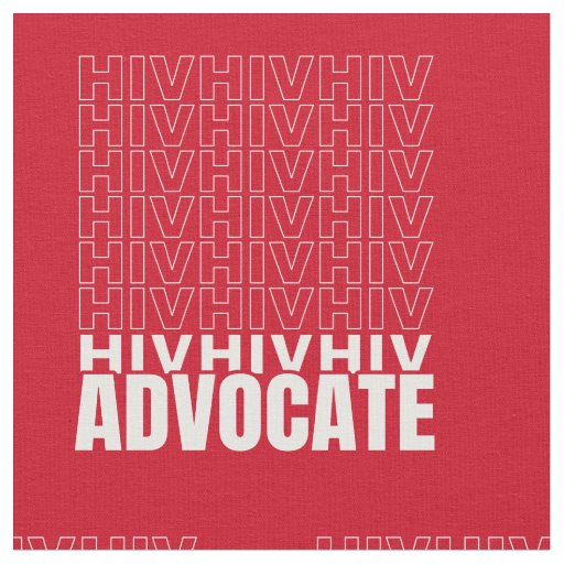 HIV HIV HIV Advocate Fabric