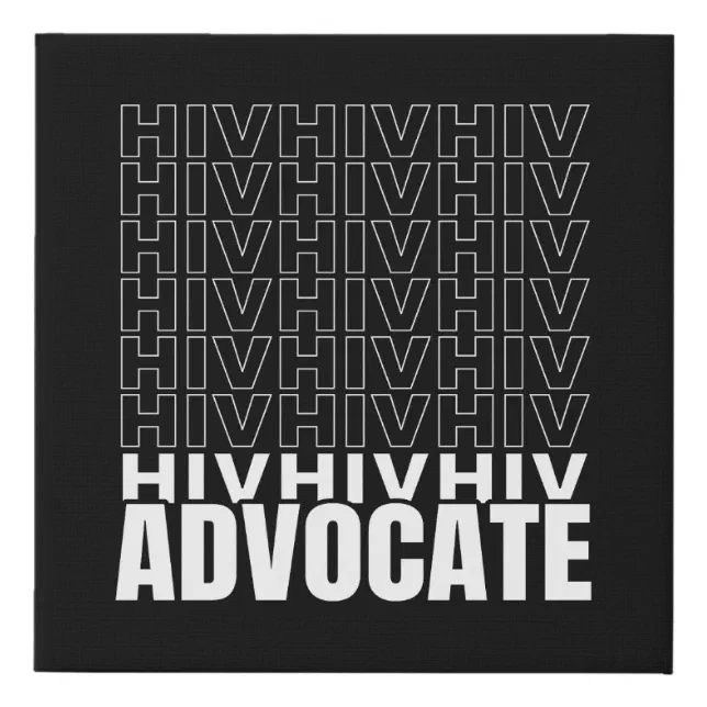 HIV HIV HIV Advocate Faux Canvas Print (Front)