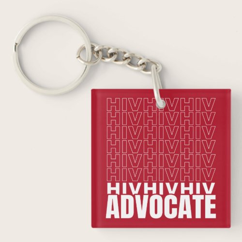 HIV HIV HIV Advocate Keychain