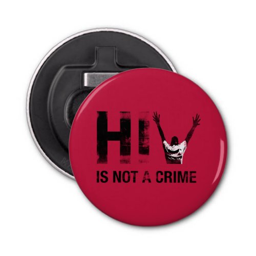 HIV is Not a Crime _ Grunge Red Art Bottle Opener
